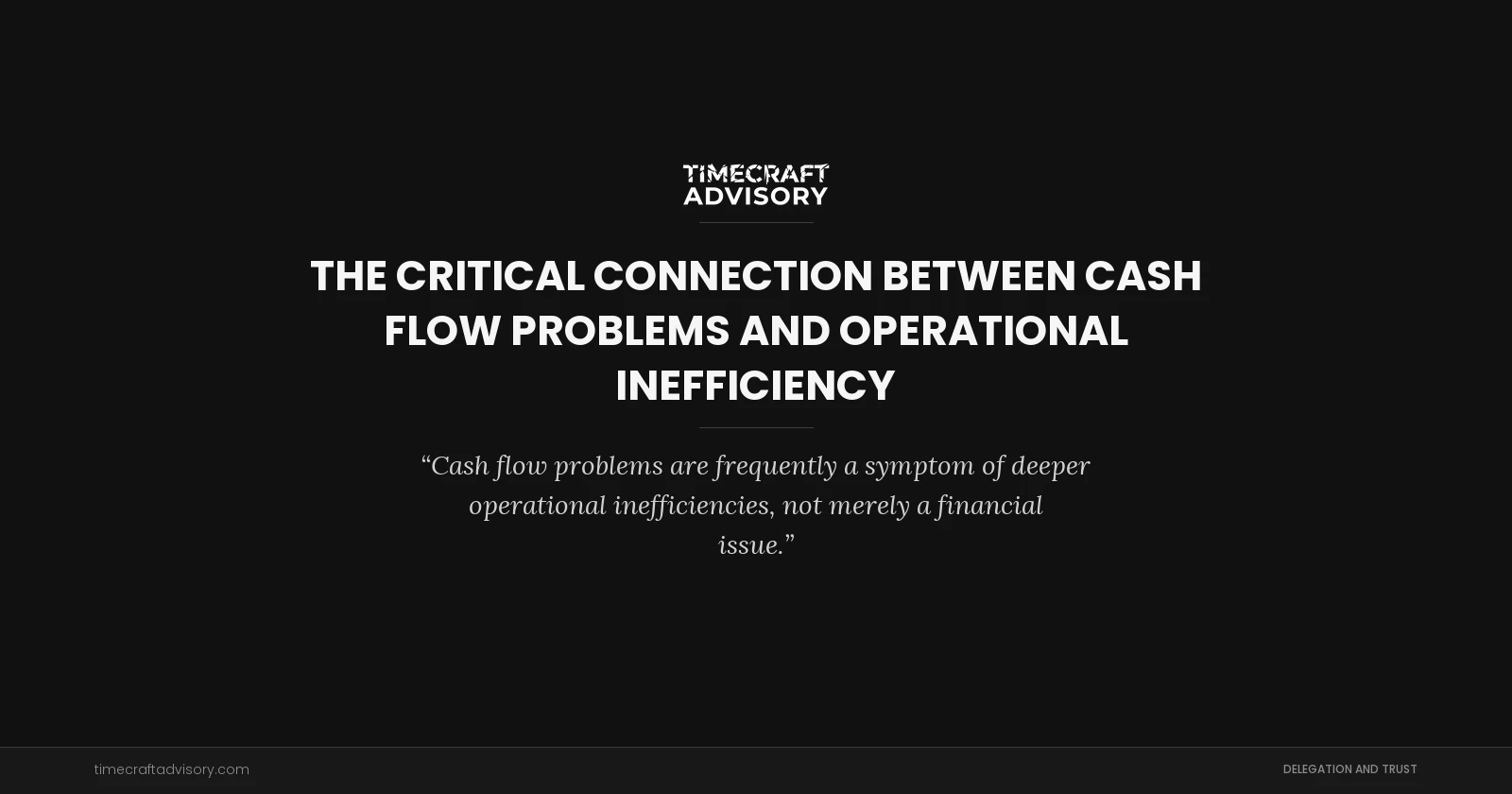 The Critical Connection Between Cash Flow Problems and Operational Inefficiency