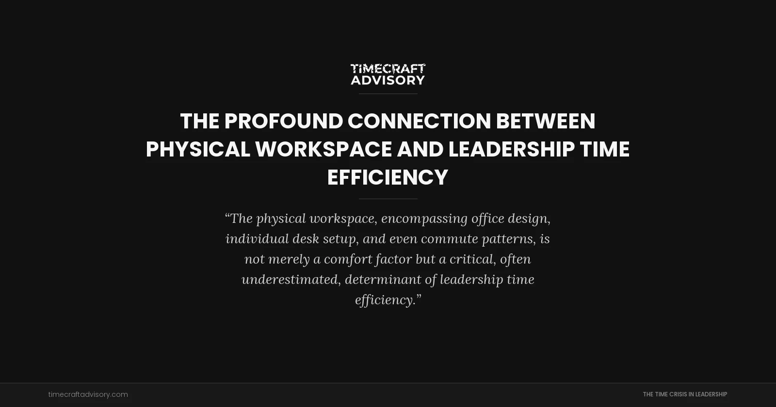 The Profound Connection Between Physical Workspace and Leadership Time Efficiency