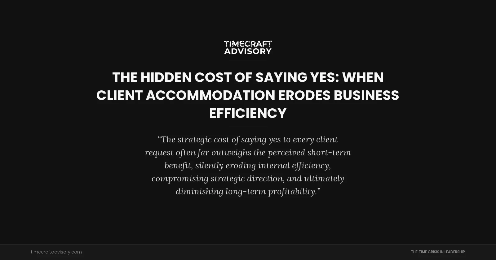 The Hidden Cost of Saying Yes: When Client Accommodation Erodes Business Efficiency