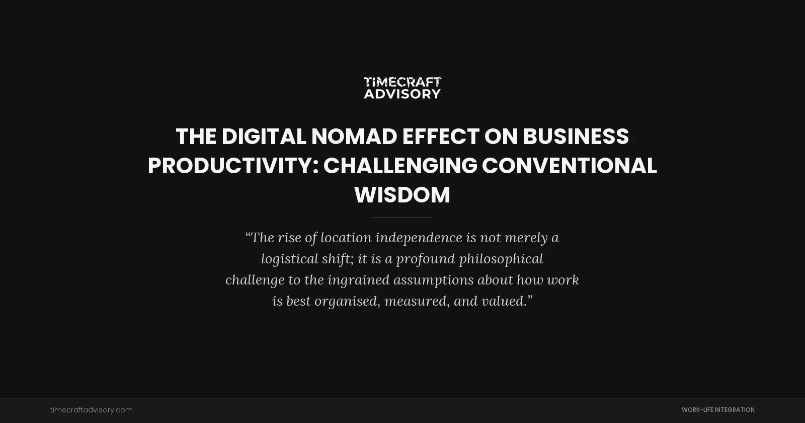 The Digital Nomad Effect on Business Productivity: Challenging Conventional Wisdom