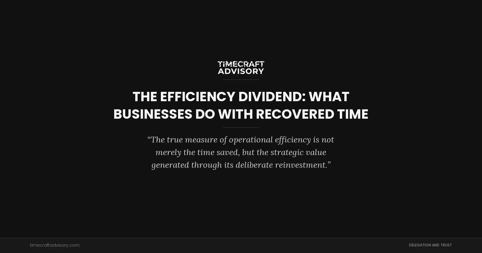 The Efficiency Dividend: What Businesses Do With Recovered Time