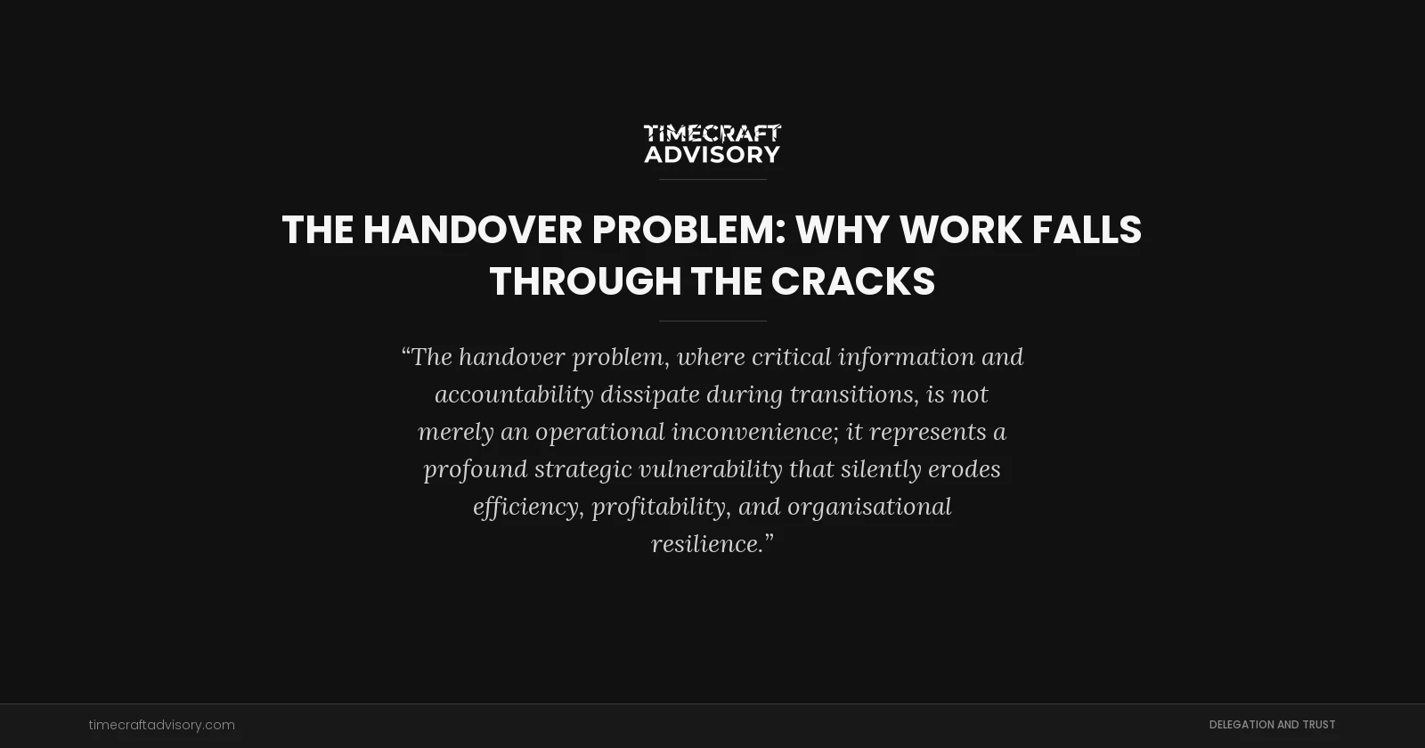 The Handover Problem: Why Work Falls Through the Cracks