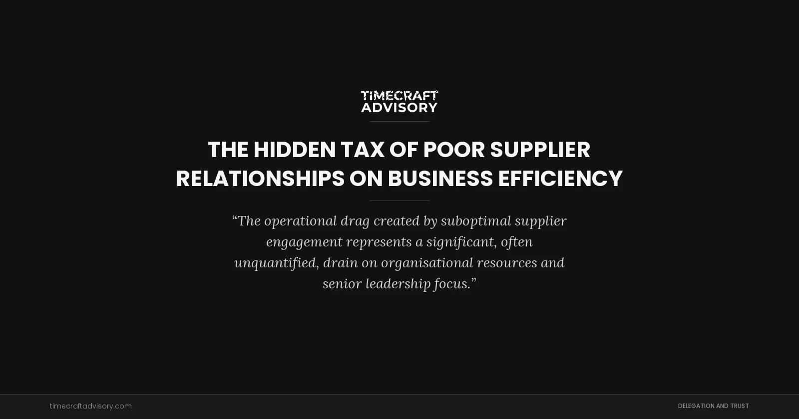 The Hidden Tax of Poor Supplier Relationships on Business Efficiency
