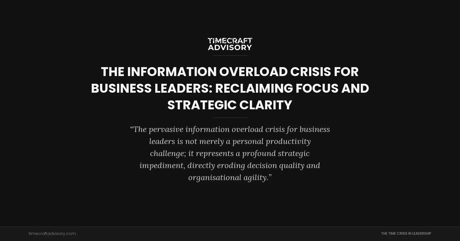 The Information Overload Crisis for Business Leaders: Reclaiming Focus and Strategic Clarity