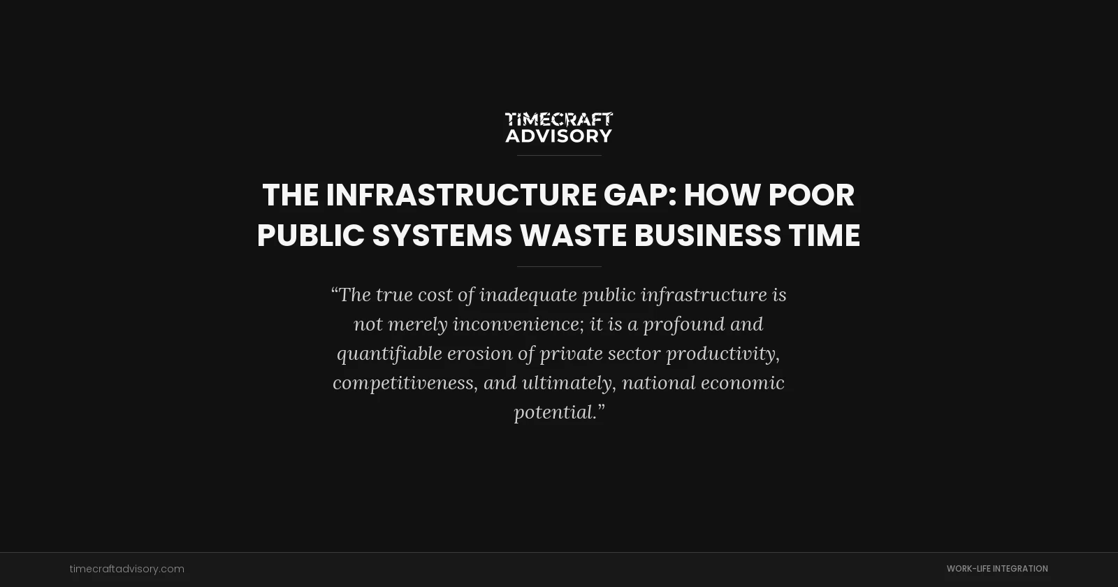 The Infrastructure Gap: How Poor Public Systems Waste Business Time