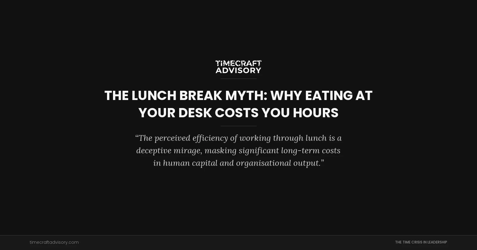 The Lunch Break Myth: Why Eating at Your Desk Costs You Hours