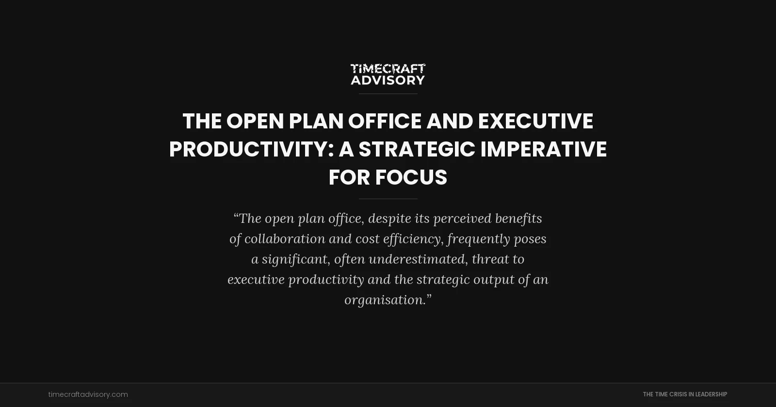 The Open Plan Office and Executive Productivity: A Strategic Imperative for Focus