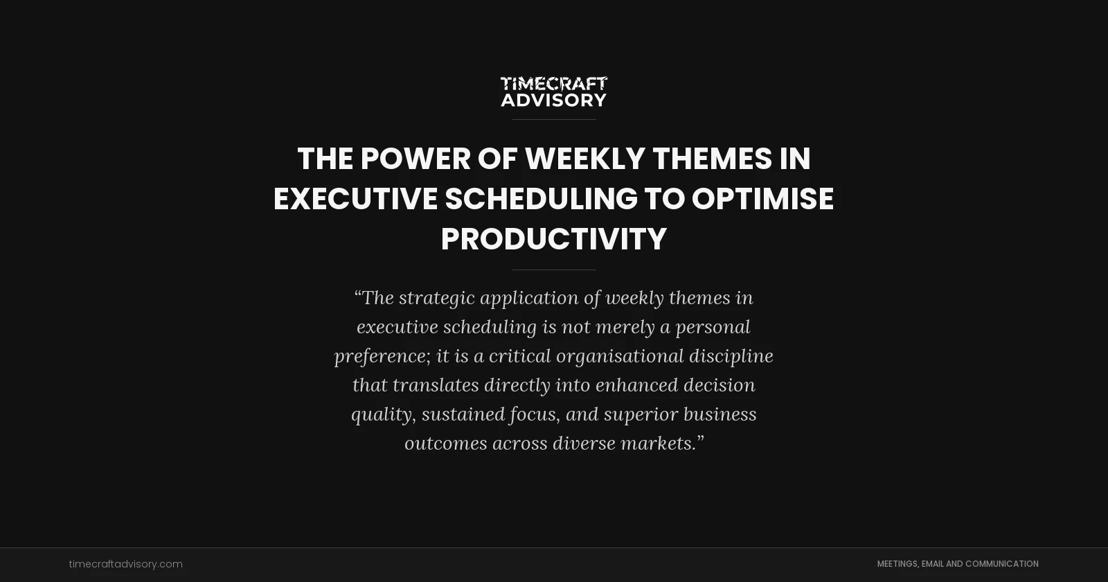 The Power of Weekly Themes in Executive Scheduling to Optimise Productivity