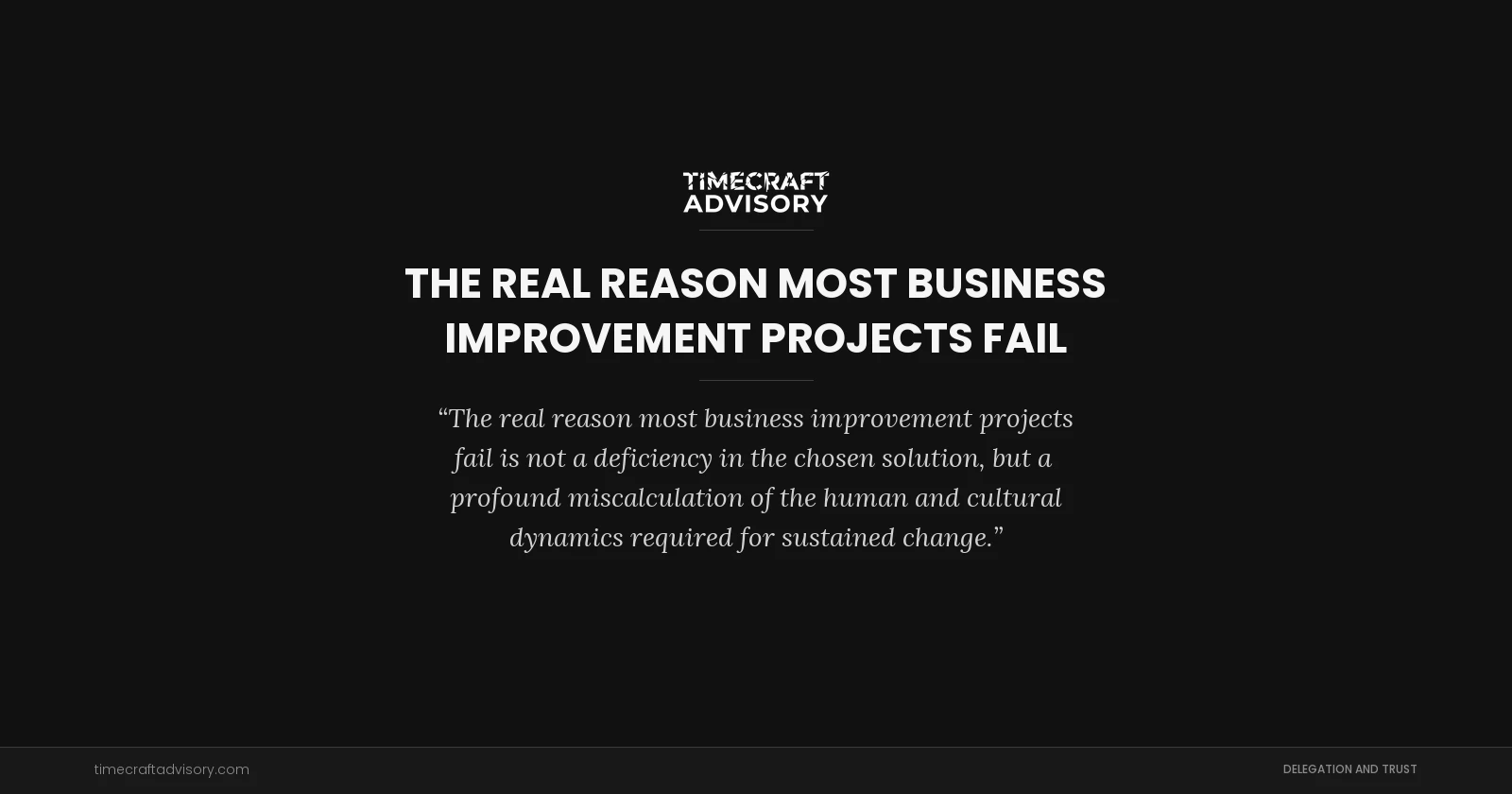The Real Reason Most Business Improvement Projects Fail