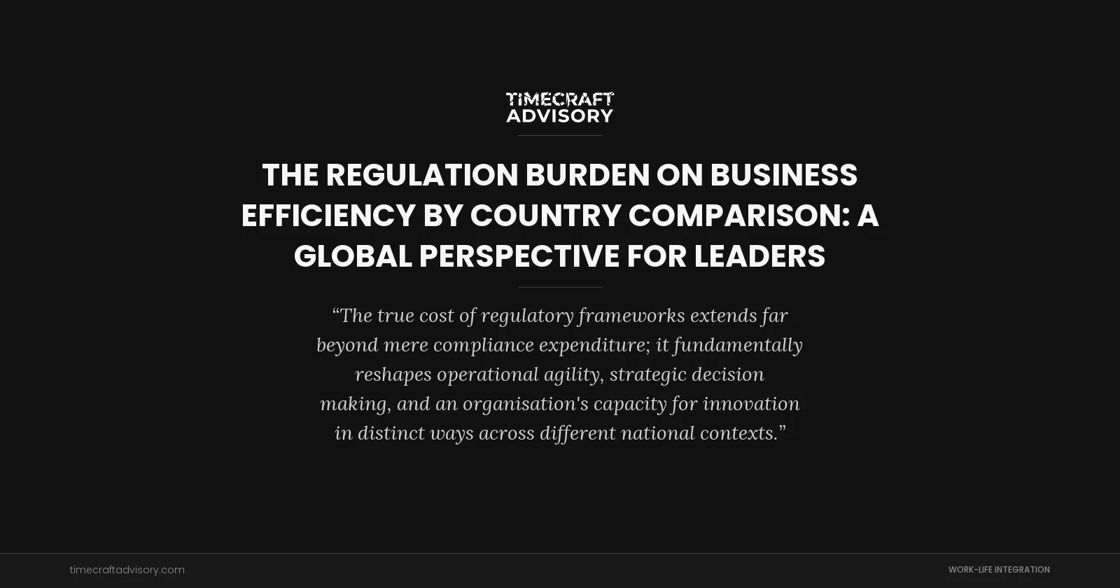 The Regulation Burden on Business Efficiency by Country Comparison: A Global Perspective for Leaders