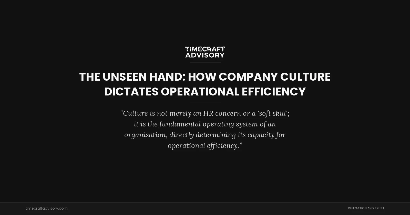 The Unseen Hand: How Company Culture Dictates Operational Efficiency