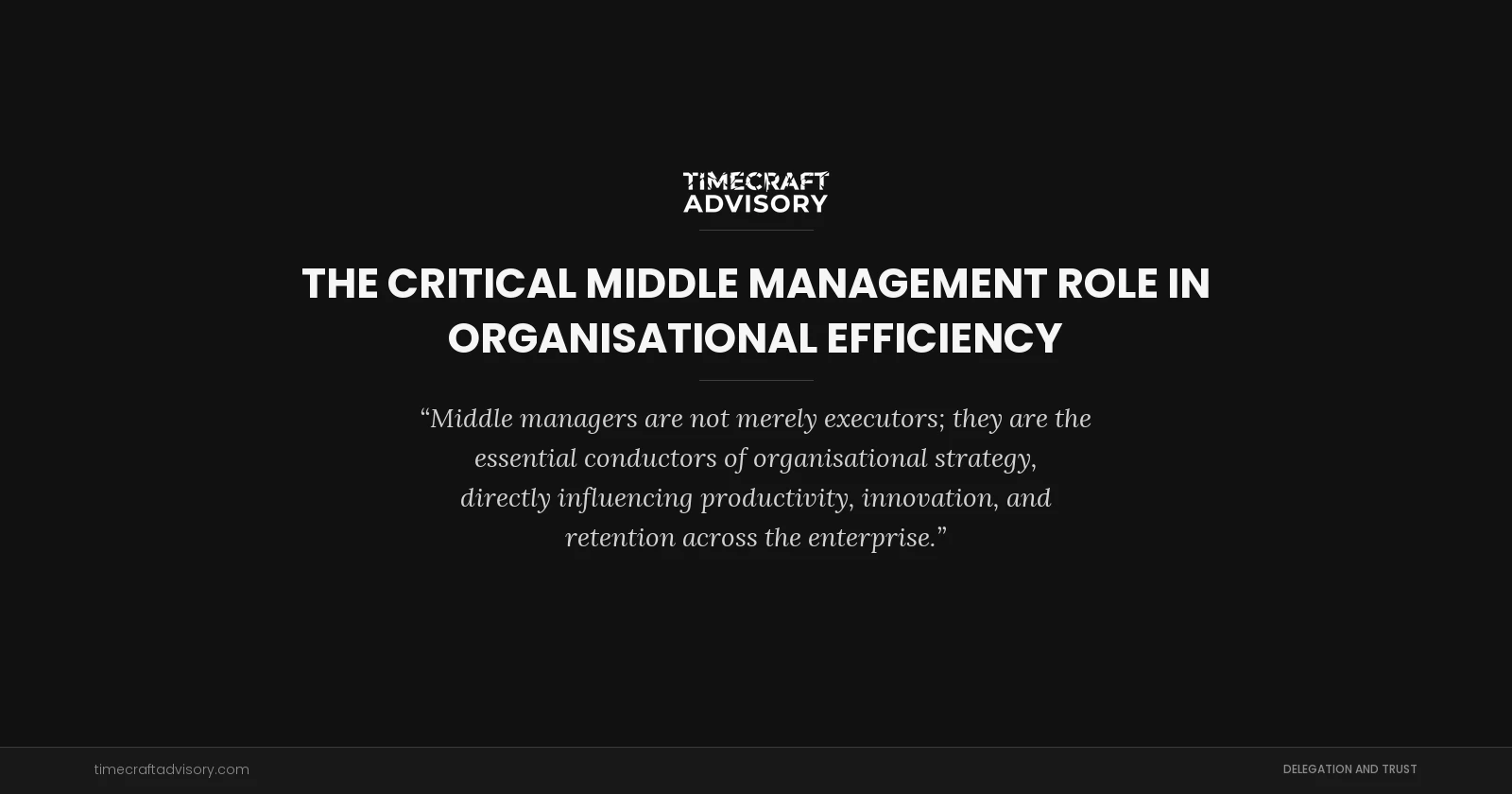 The Critical Middle Management Role in Organisational Efficiency