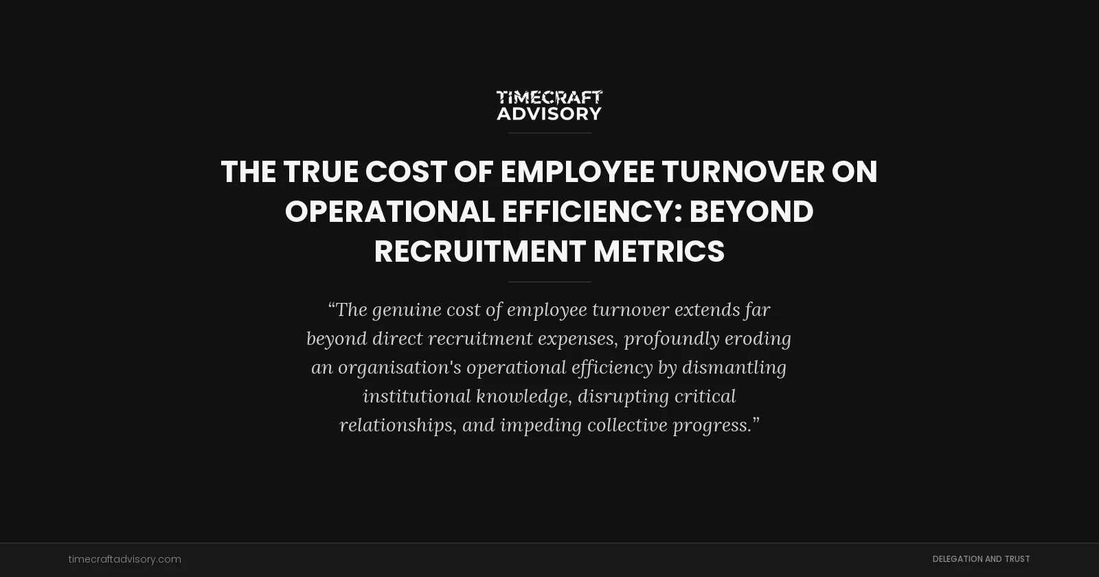The True Cost of Employee Turnover on Operational Efficiency: Beyond Recruitment Metrics