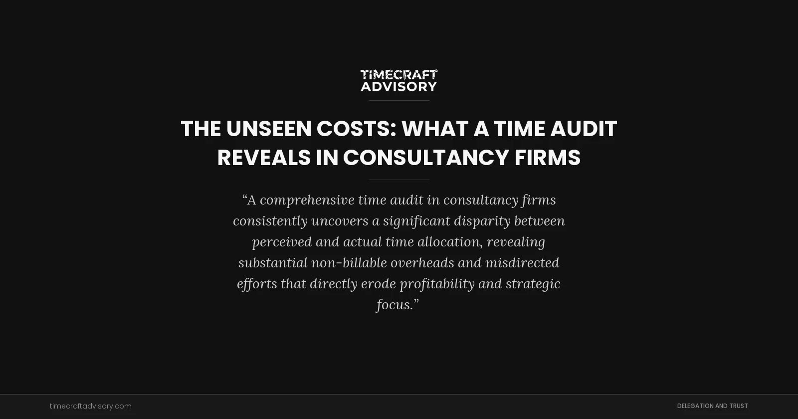 The Unseen Costs: What a Time Audit Reveals in Consultancy Firms
