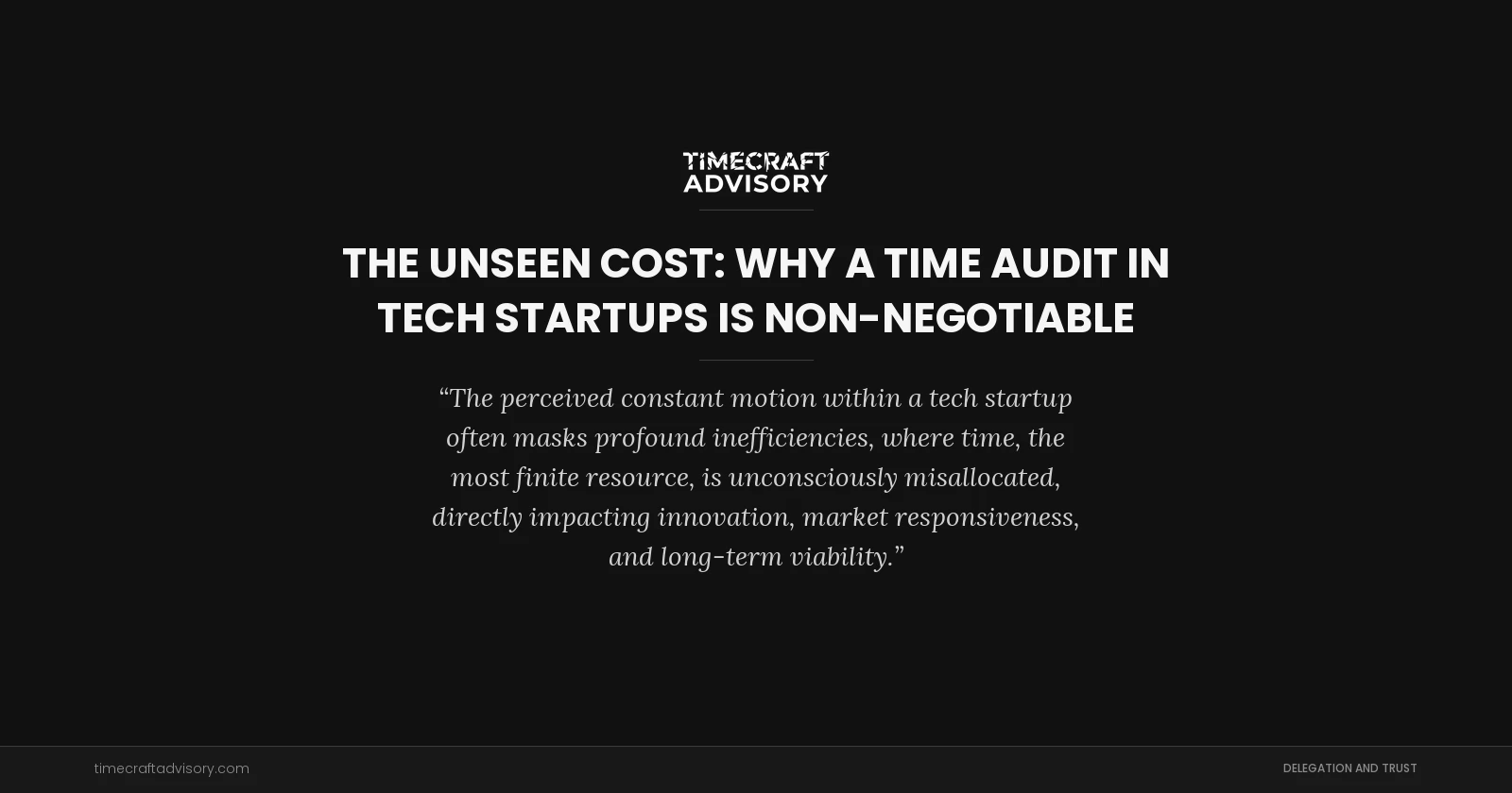 The Unseen Cost: Why a Time Audit in Tech Startups is Non-Negotiable