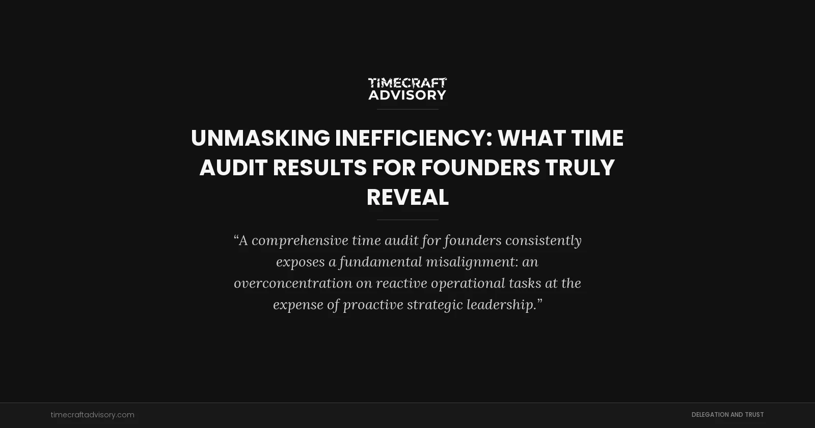Unmasking Inefficiency: What Time Audit Results for Founders Truly Reveal