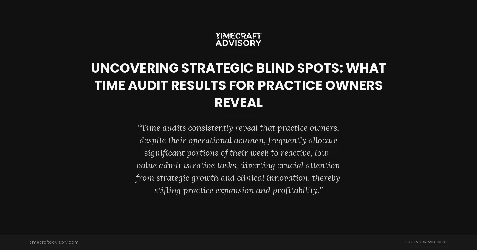 Uncovering Strategic Blind Spots: What Time Audit Results for Practice Owners Reveal