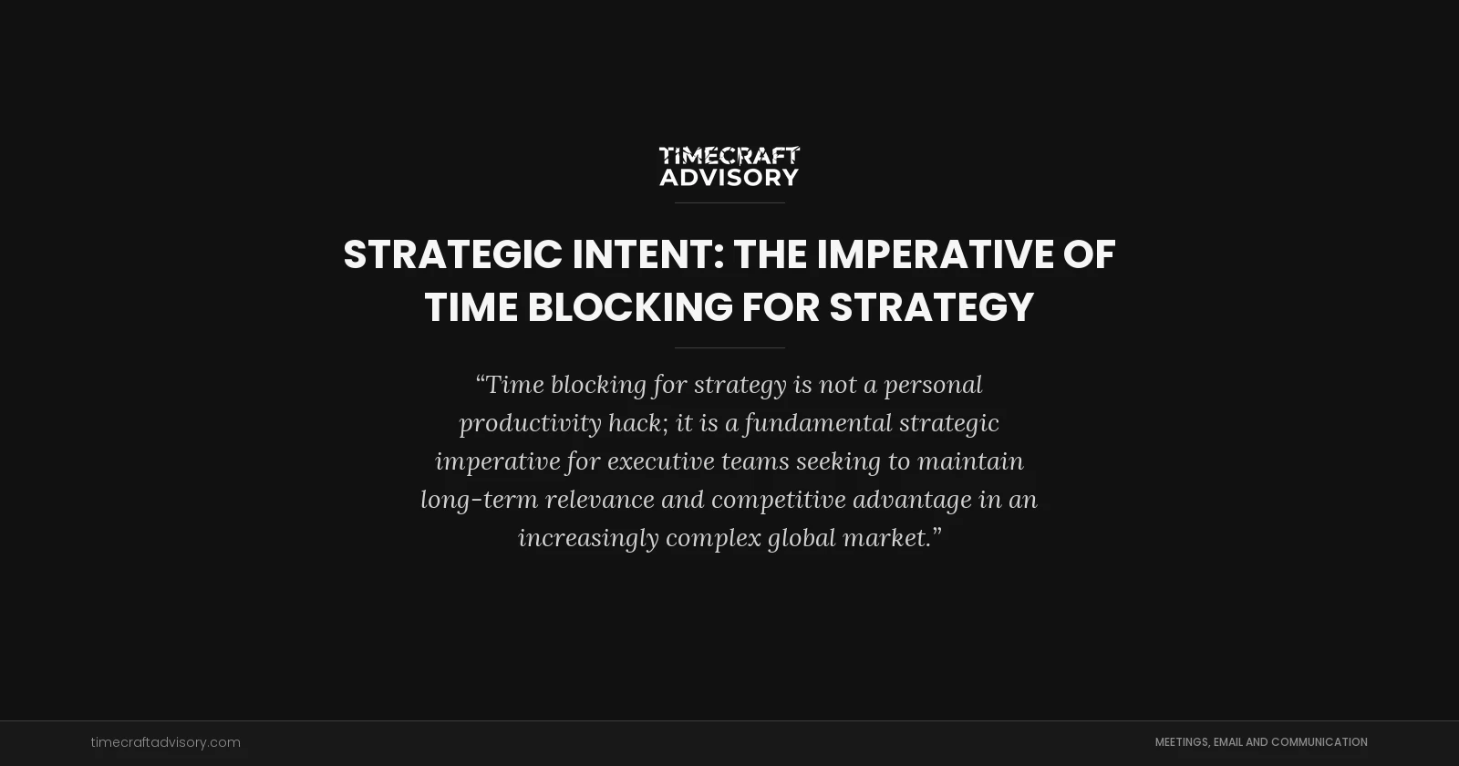 Strategic Intent: The Imperative of Time Blocking for Strategy