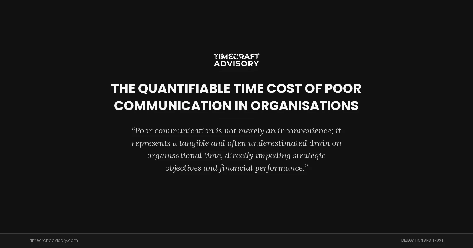 The Quantifiable Time Cost of Poor Communication in Organisations