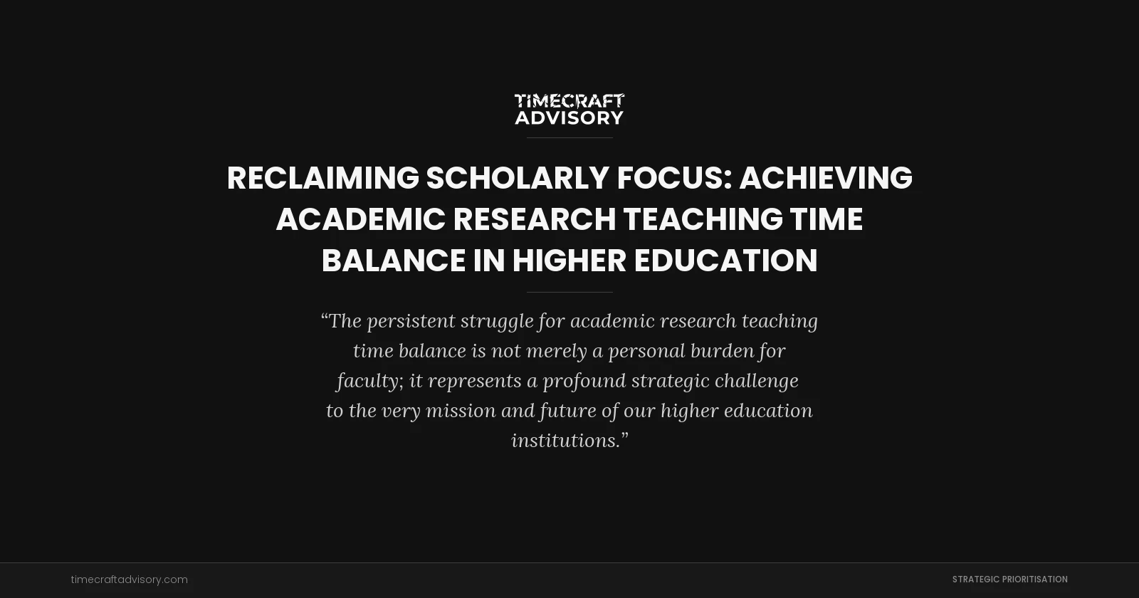 Reclaiming Scholarly Focus: Achieving Academic Research Teaching Time Balance in Higher Education