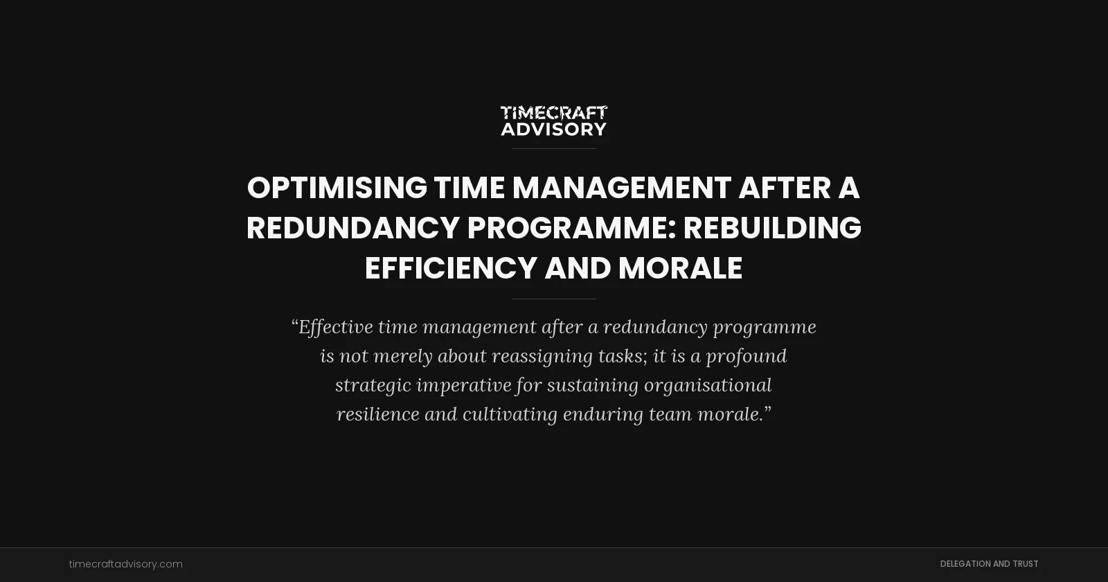 Optimising Time Management After a Redundancy Programme: Rebuilding Efficiency and Morale