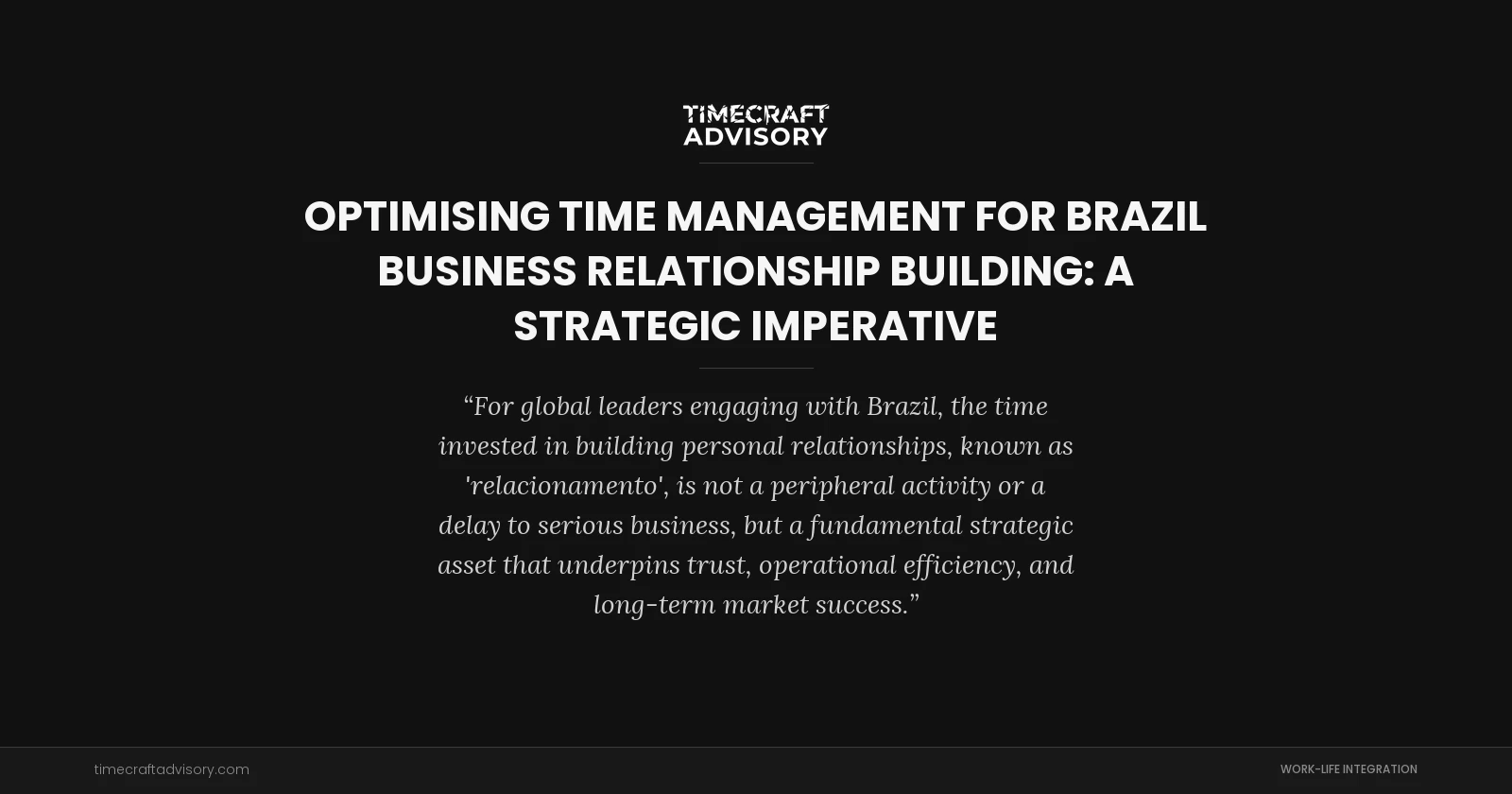 Optimising Time Management for Brazil Business Relationship Building: A Strategic Imperative