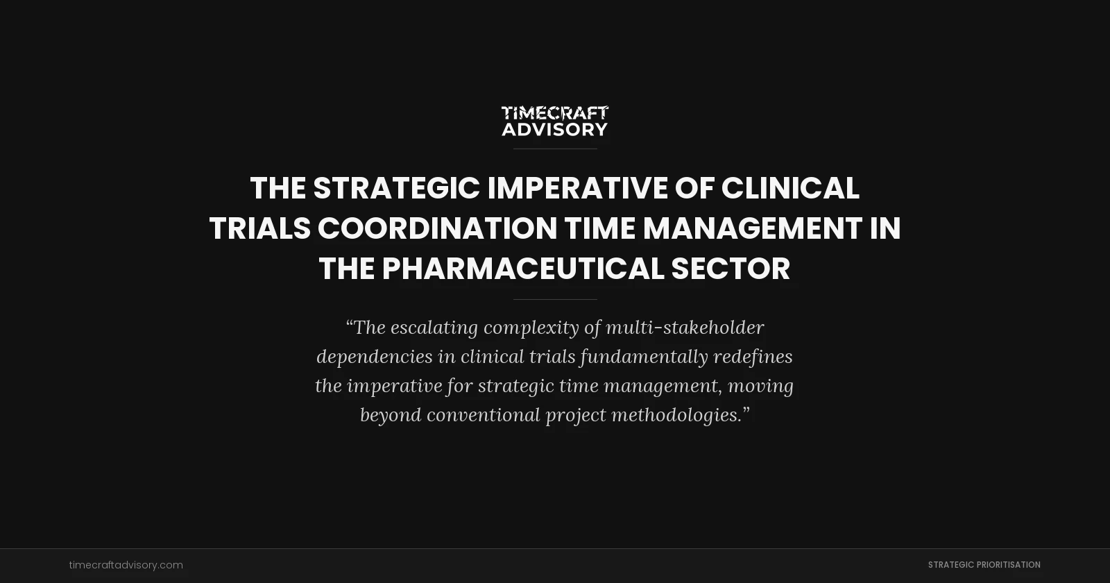 The Strategic Imperative of Clinical Trials Coordination Time Management in the Pharmaceutical Sector