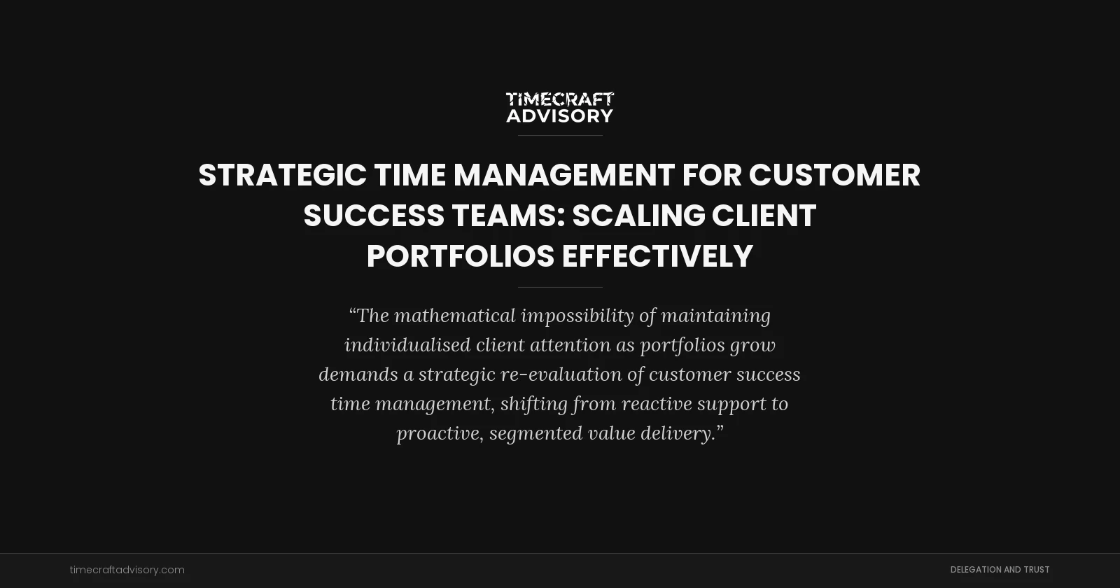 Strategic Time Management for Customer Success Teams: Scaling Client Portfolios Effectively