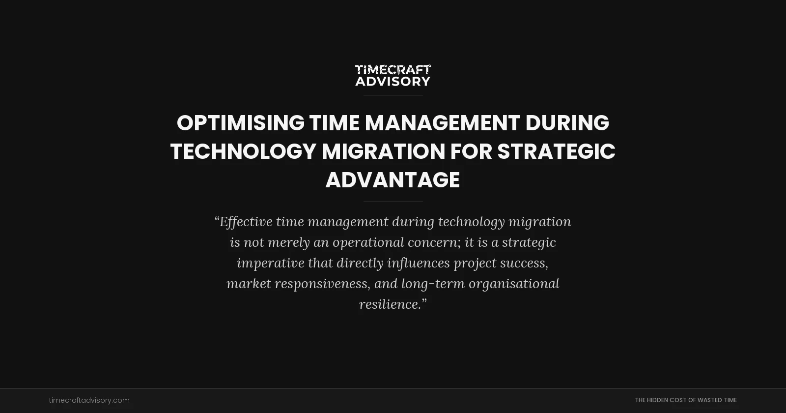 Optimising Time Management During Technology Migration for Strategic Advantage