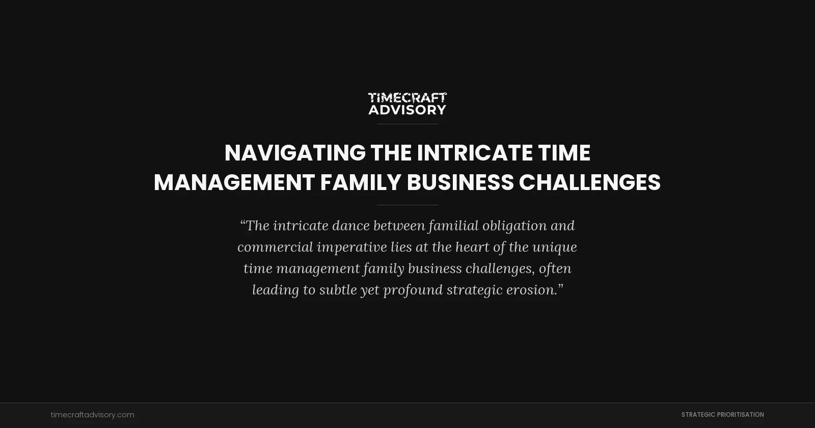 Navigating the Intricate Time Management Family Business Challenges