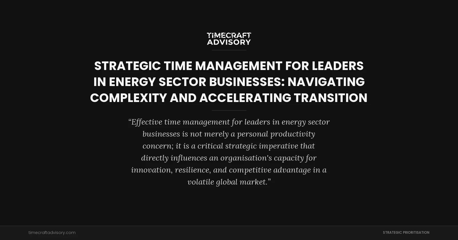 Strategic Time Management for Leaders in Energy Sector Businesses: Navigating Complexity and Accelerating Transition