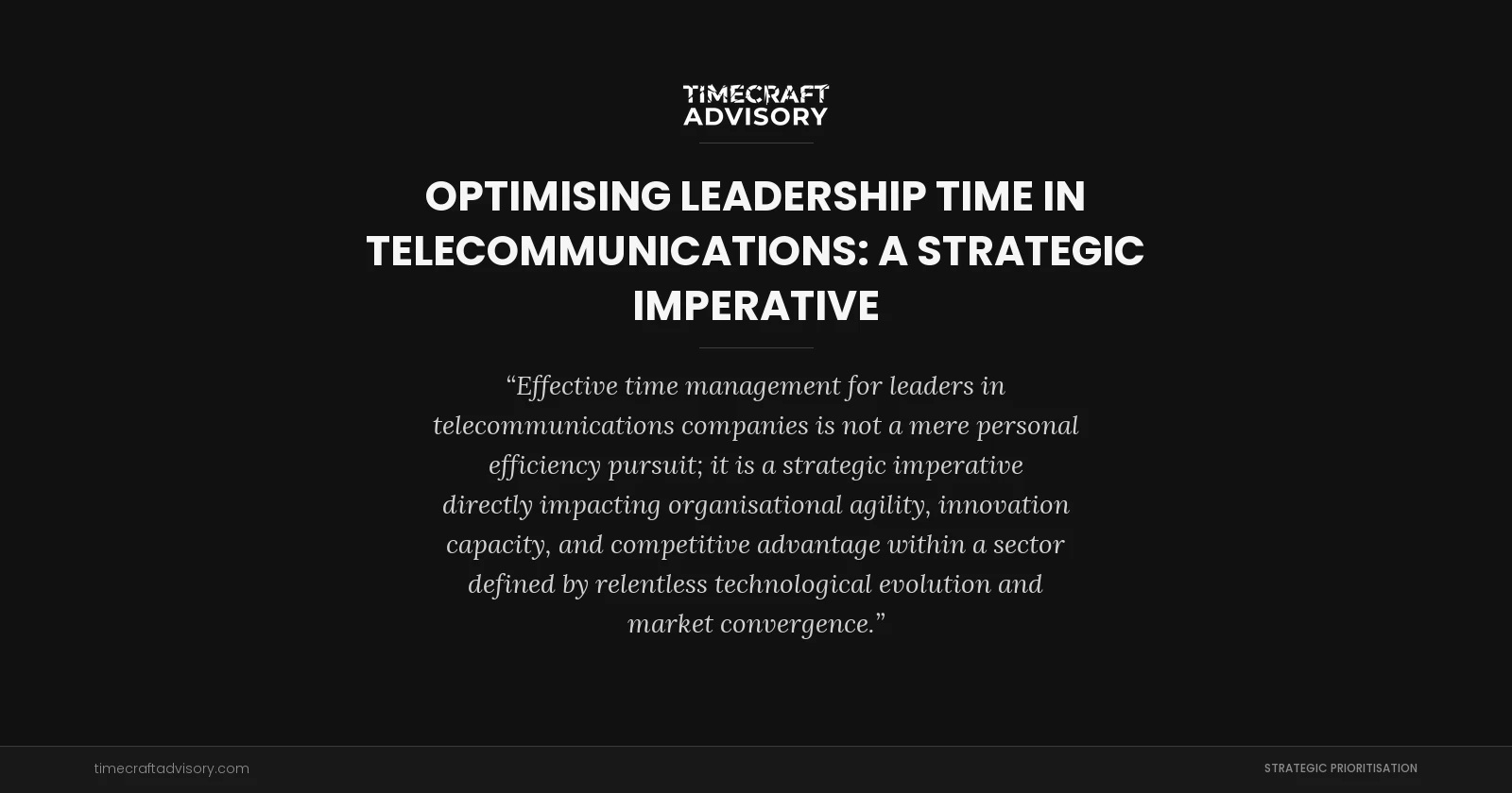 Optimising Leadership Time in Telecommunications: A Strategic Imperative