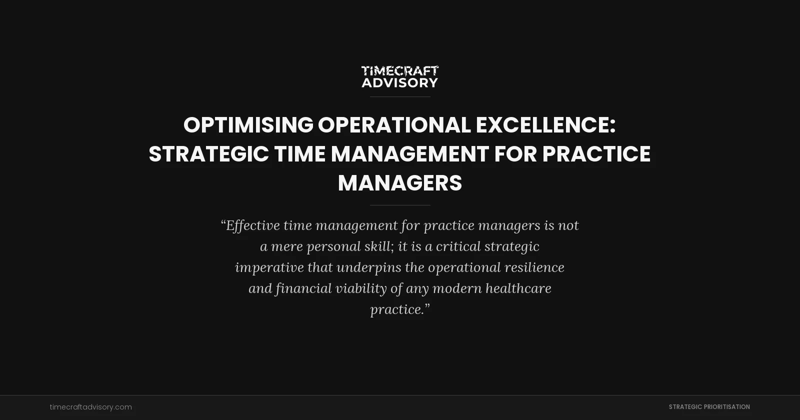 Optimising Operational Excellence: Strategic Time Management for Practice Managers