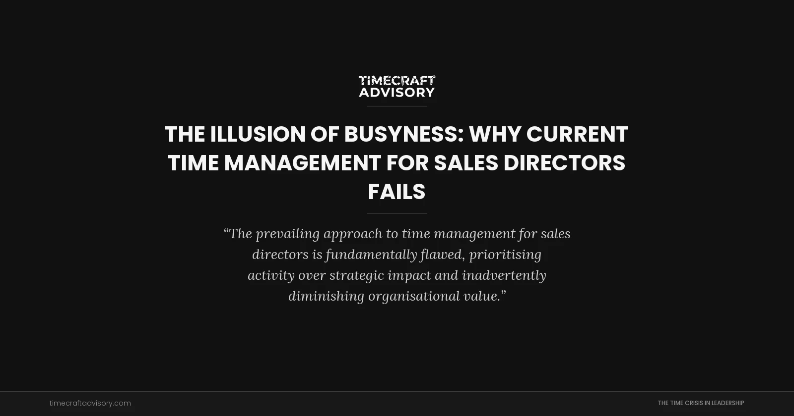 The Illusion of Busyness: Why Current Time Management for Sales Directors Fails