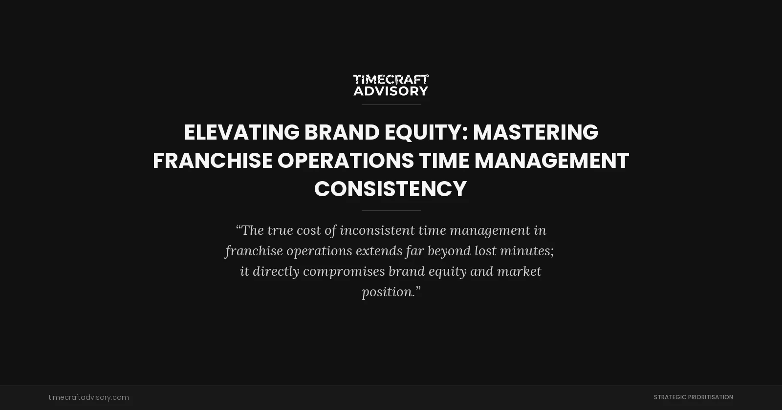 Elevating Brand Equity: Mastering Franchise Operations Time Management Consistency