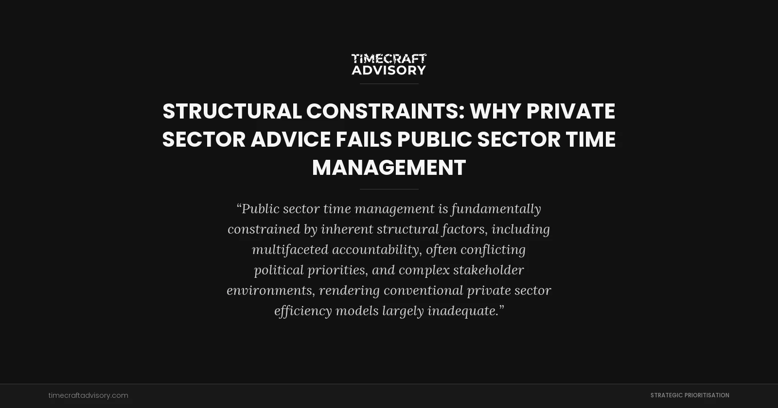 Structural Constraints: Why Private Sector Advice Fails Public Sector Time Management