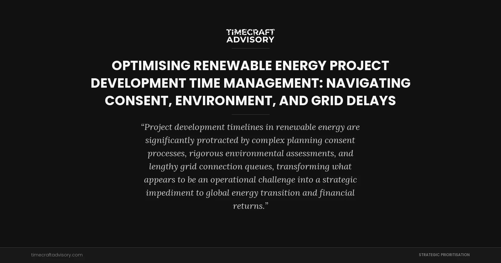 Optimising Renewable Energy Project Development Time Management: Navigating Consent, Environment, and Grid Delays