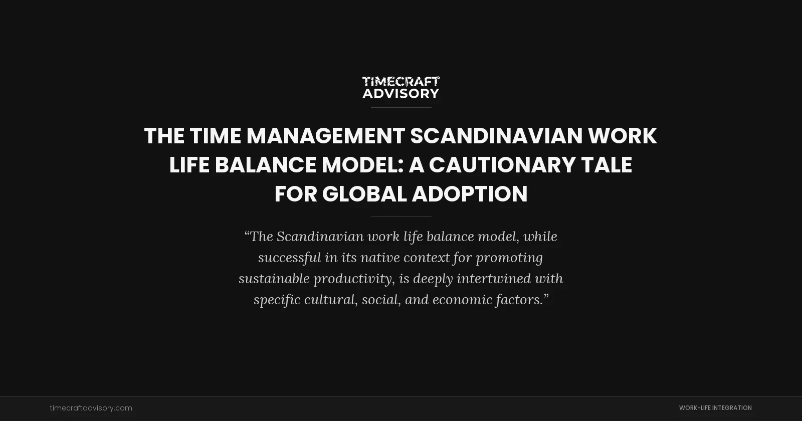 The Time Management Scandinavian Work Life Balance Model: A Cautionary Tale for Global Adoption