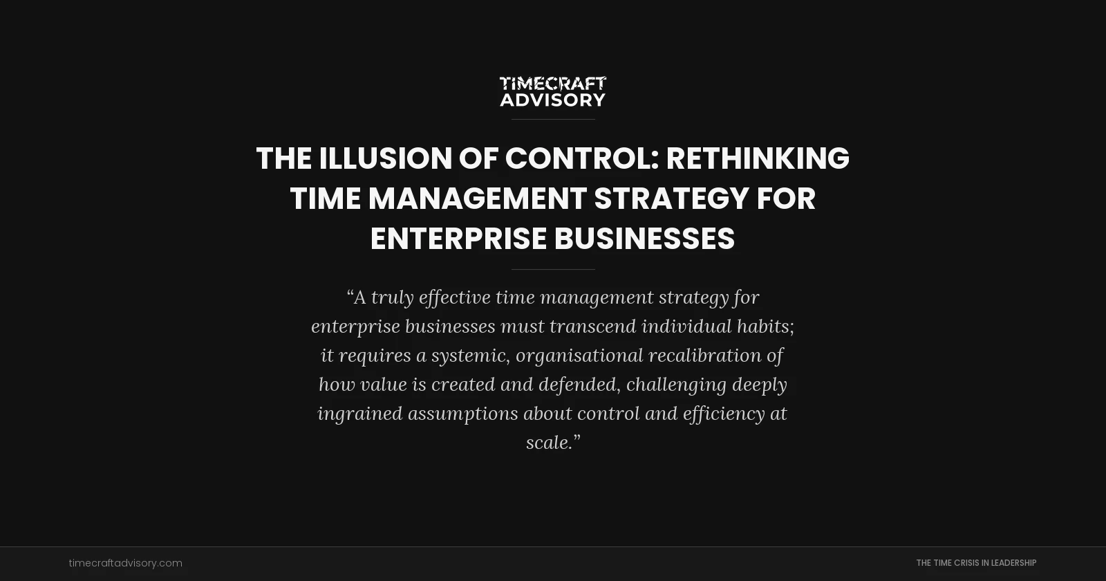 The Illusion of Control: Rethinking Time Management Strategy for Enterprise Businesses