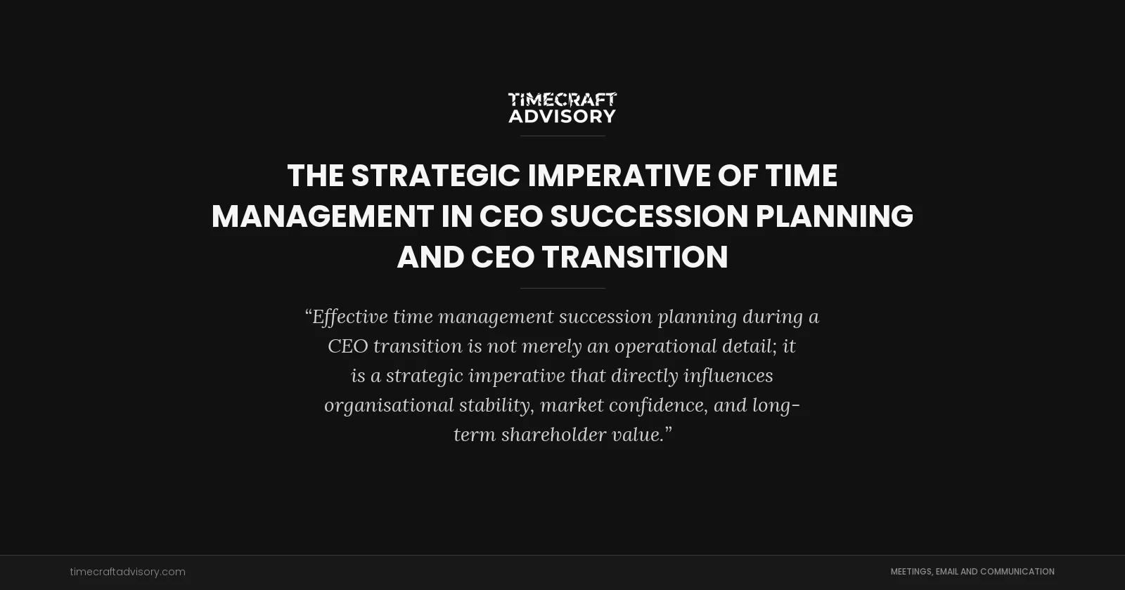 The Strategic Imperative of Time Management in CEO Succession Planning and CEO Transition