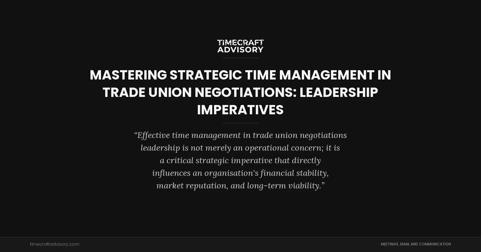 Mastering Strategic Time Management in Trade Union Negotiations: Leadership Imperatives