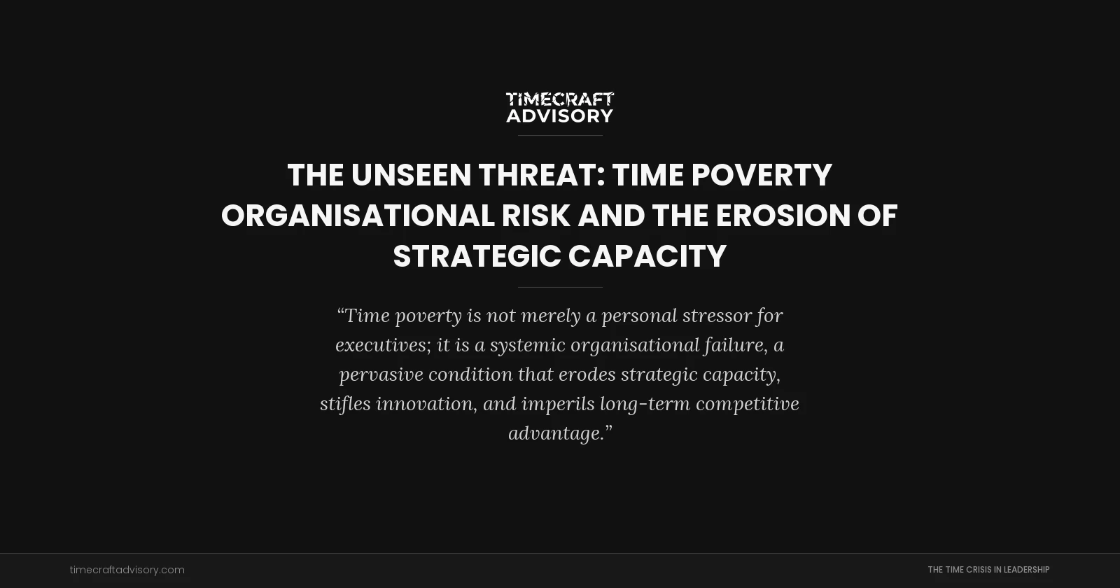 The Unseen Threat: Time Poverty Organisational Risk and the Erosion of Strategic Capacity
