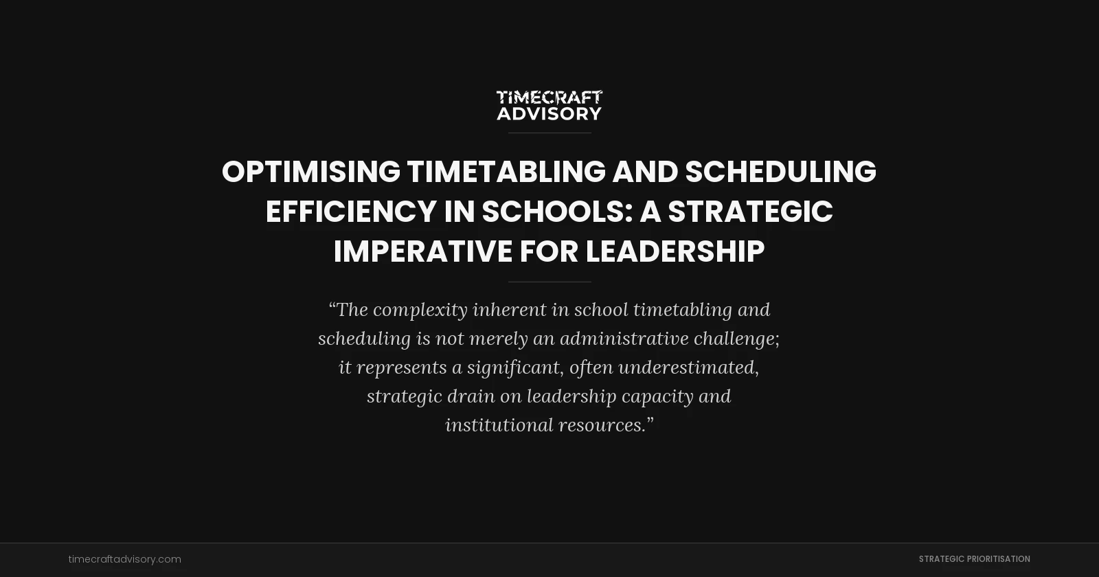 Optimising Timetabling and Scheduling Efficiency in Schools: A Strategic Imperative for Leadership