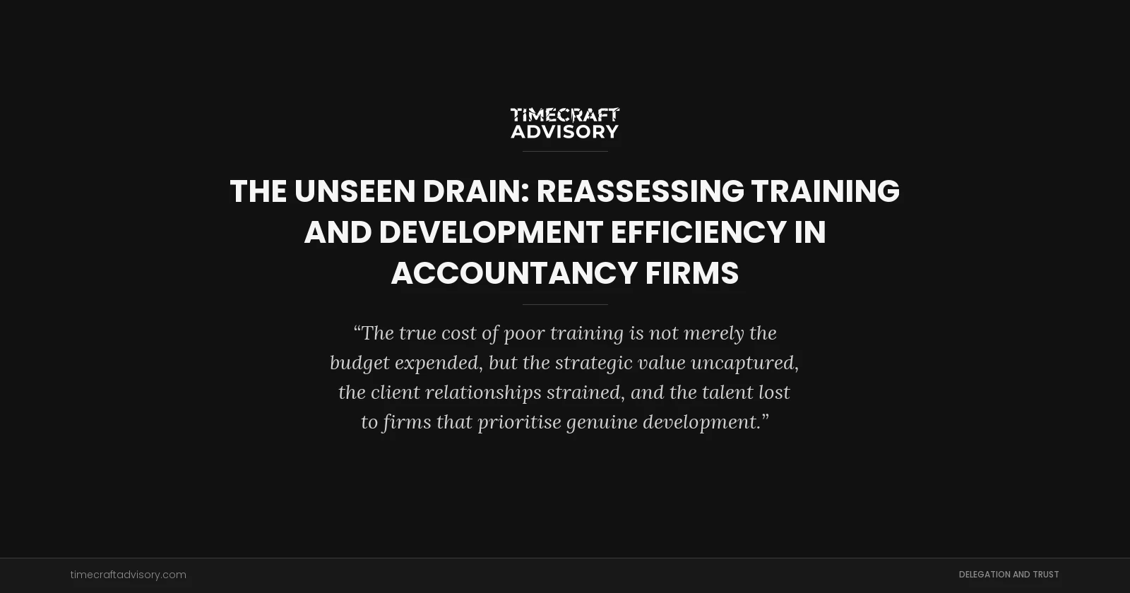 The Unseen Drain: Reassessing Training and Development Efficiency in Accountancy Firms