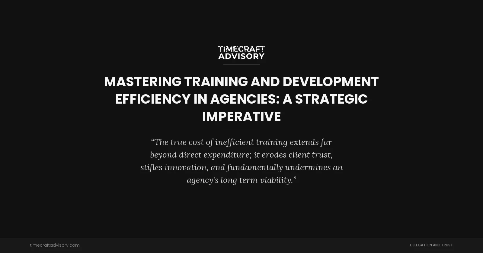 Mastering Training And Development Efficiency In Agencies: A Strategic Imperative