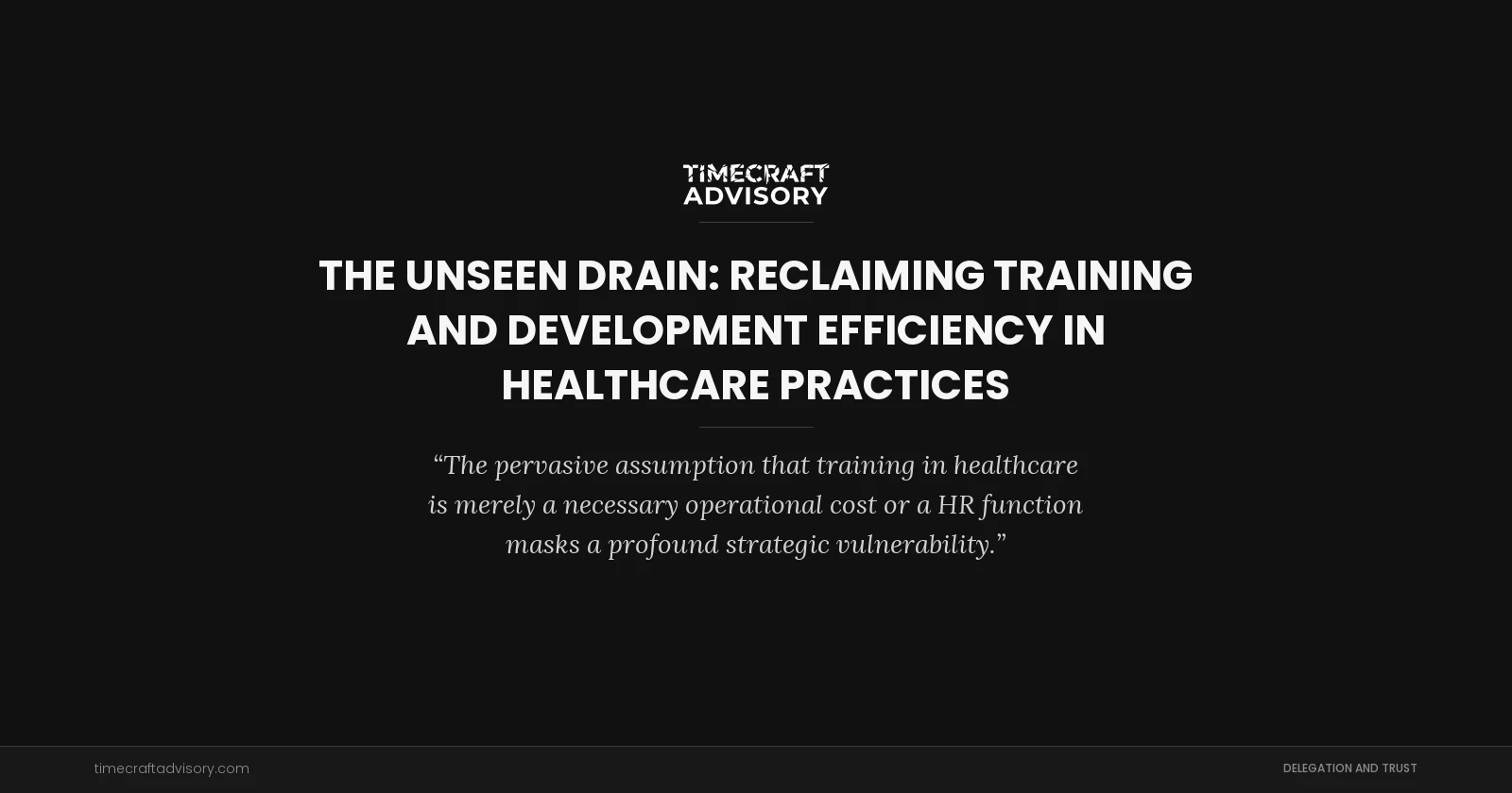 The Unseen Drain: Reclaiming Training And Development Efficiency In Healthcare Practices