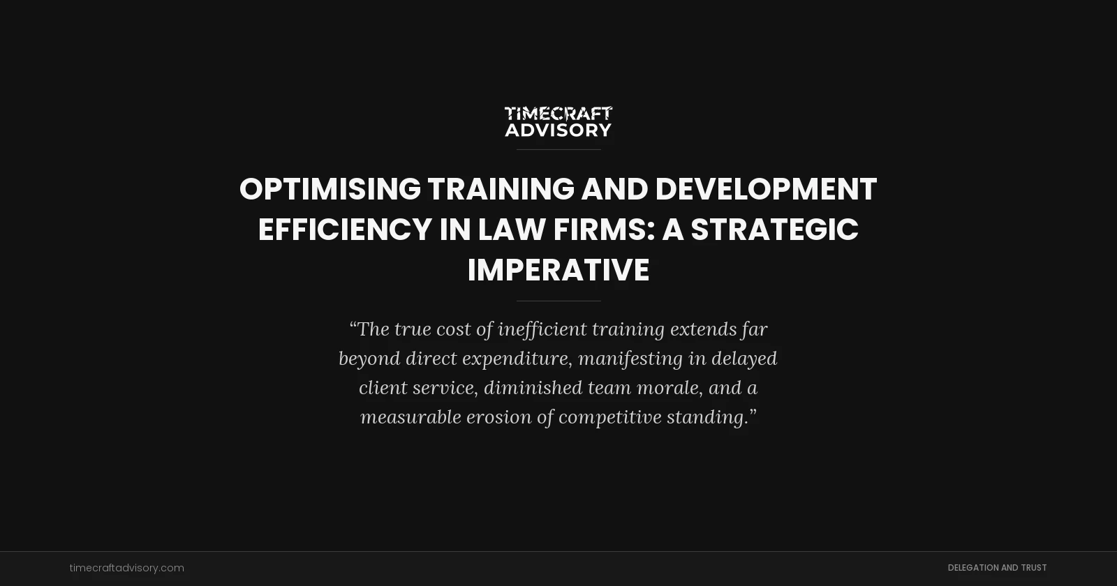 Optimising Training And Development Efficiency in Law Firms: A Strategic Imperative