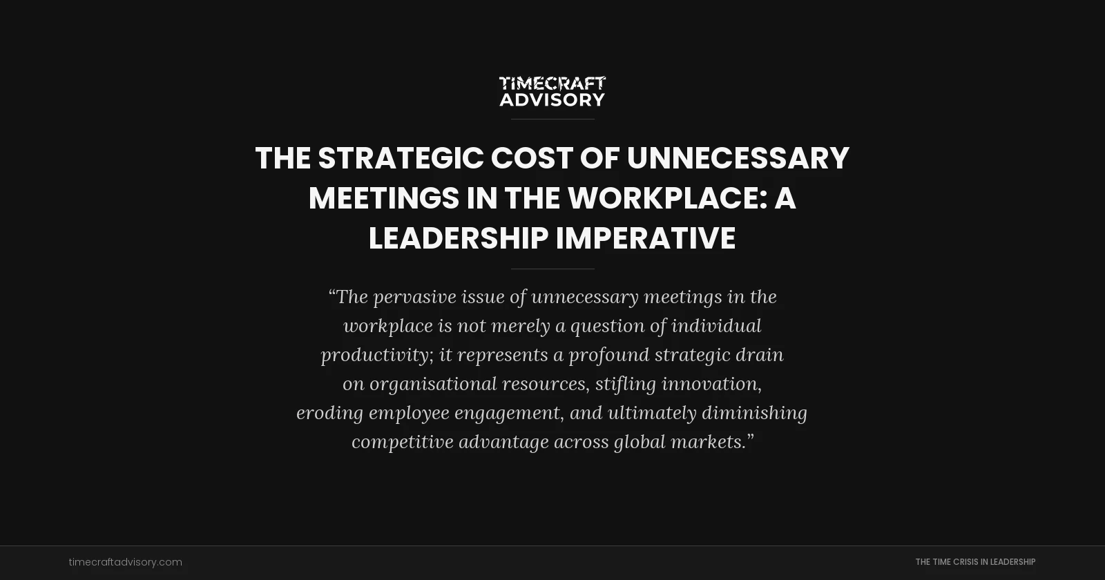 The Strategic Cost of Unnecessary Meetings in the Workplace: A Leadership Imperative