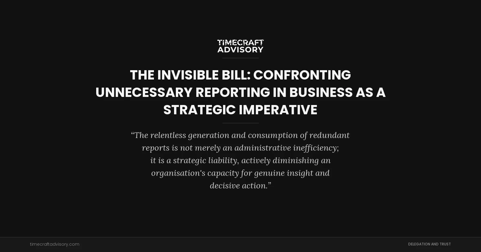 The Invisible Bill: Confronting Unnecessary Reporting in Business as a Strategic Imperative