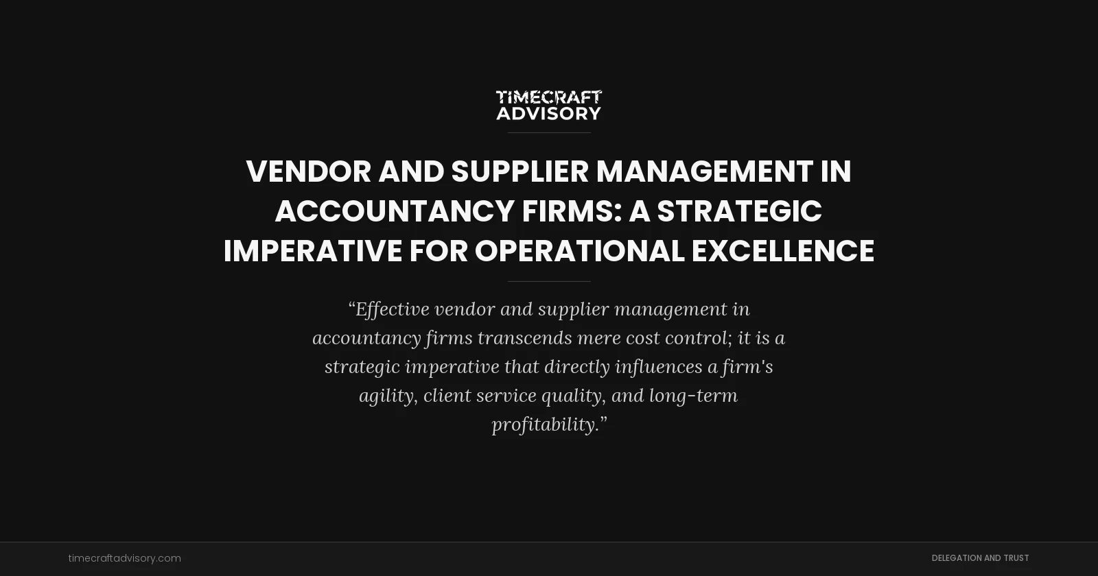 Vendor and Supplier Management in Accountancy Firms: A Strategic Imperative for Operational Excellence